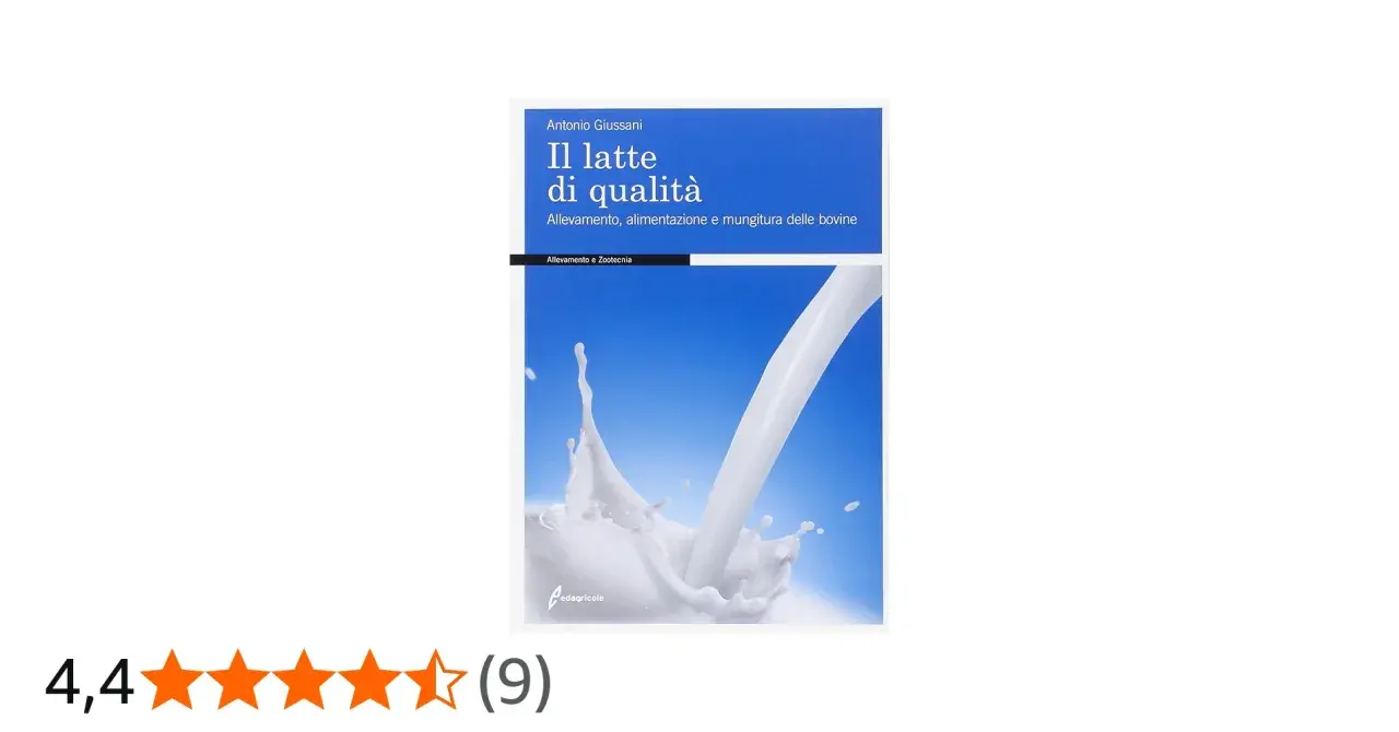 Copertina libro "Il latte di qualità" di Antonio Giussani, con un getto di latte che schizza. Tratta di allevamento, alimentazione e mungitura delle bovine.