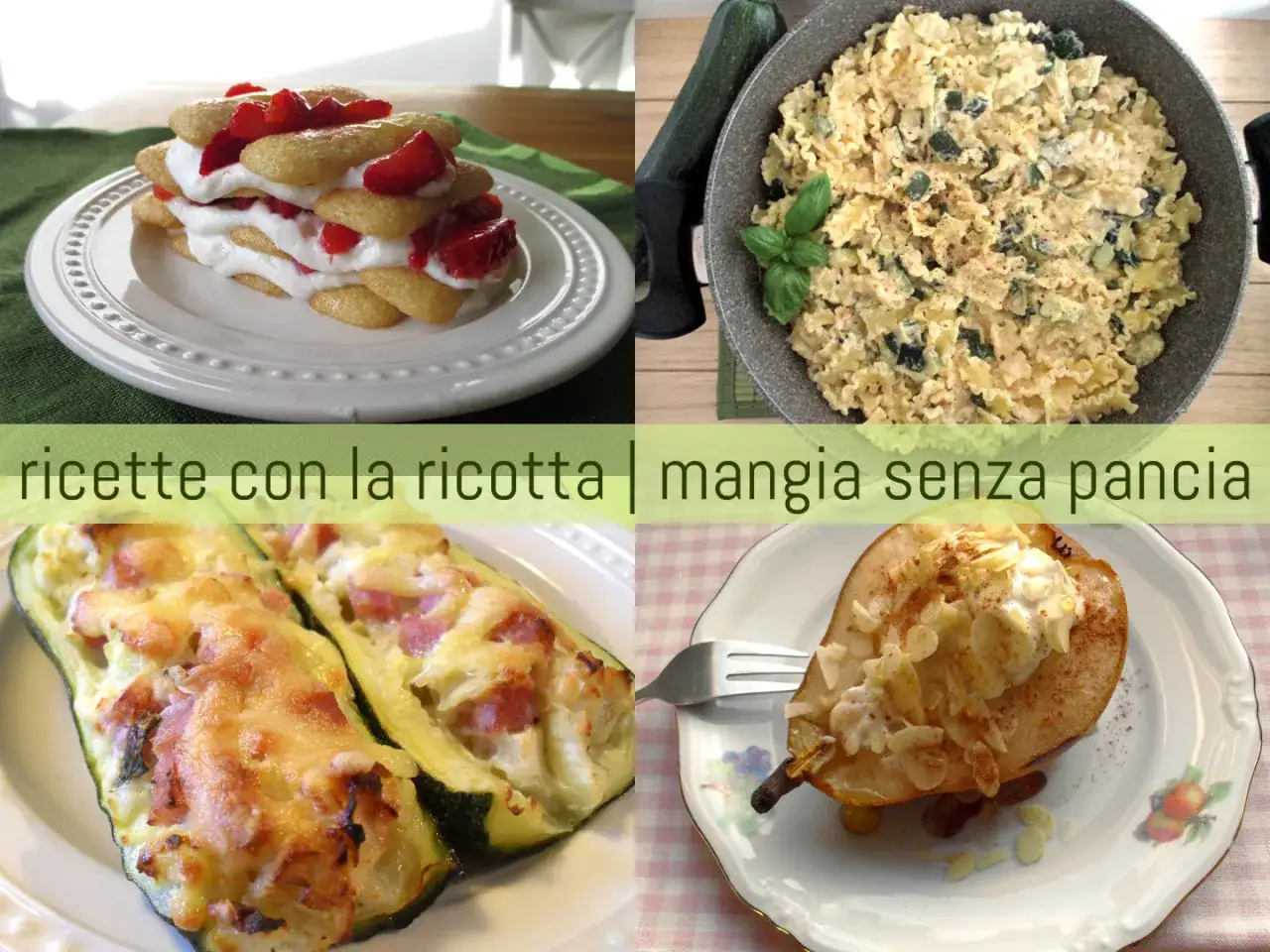 Dolce con fragole e ricotta magra, pasta con zucchine, zucchine ripiene e pera cotta con crema.